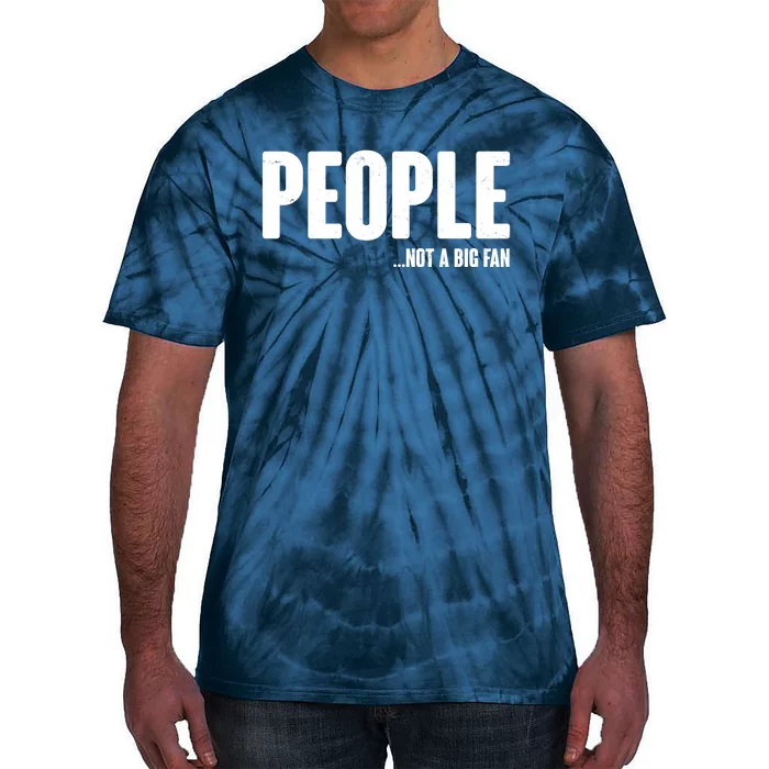 People Not A Big Fan Tie-Dye T-Shirt