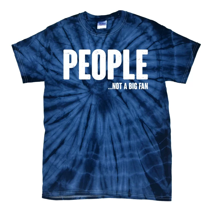 People Not A Big Fan Tie-Dye T-Shirt