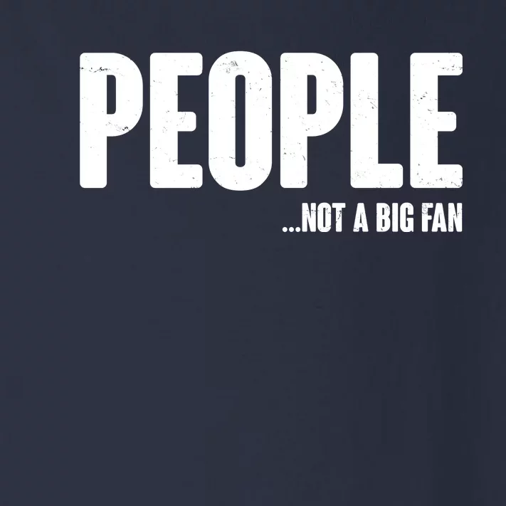 People Not A Big Fan Toddler Long Sleeve Shirt