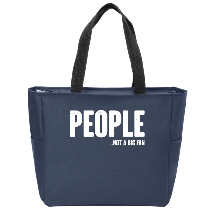 People Not A Big Fan Zip Tote Bag