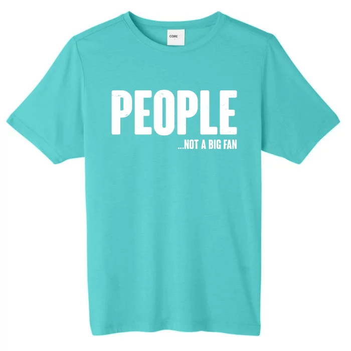 People Not A Big Fan ChromaSoft Performance T-Shirt