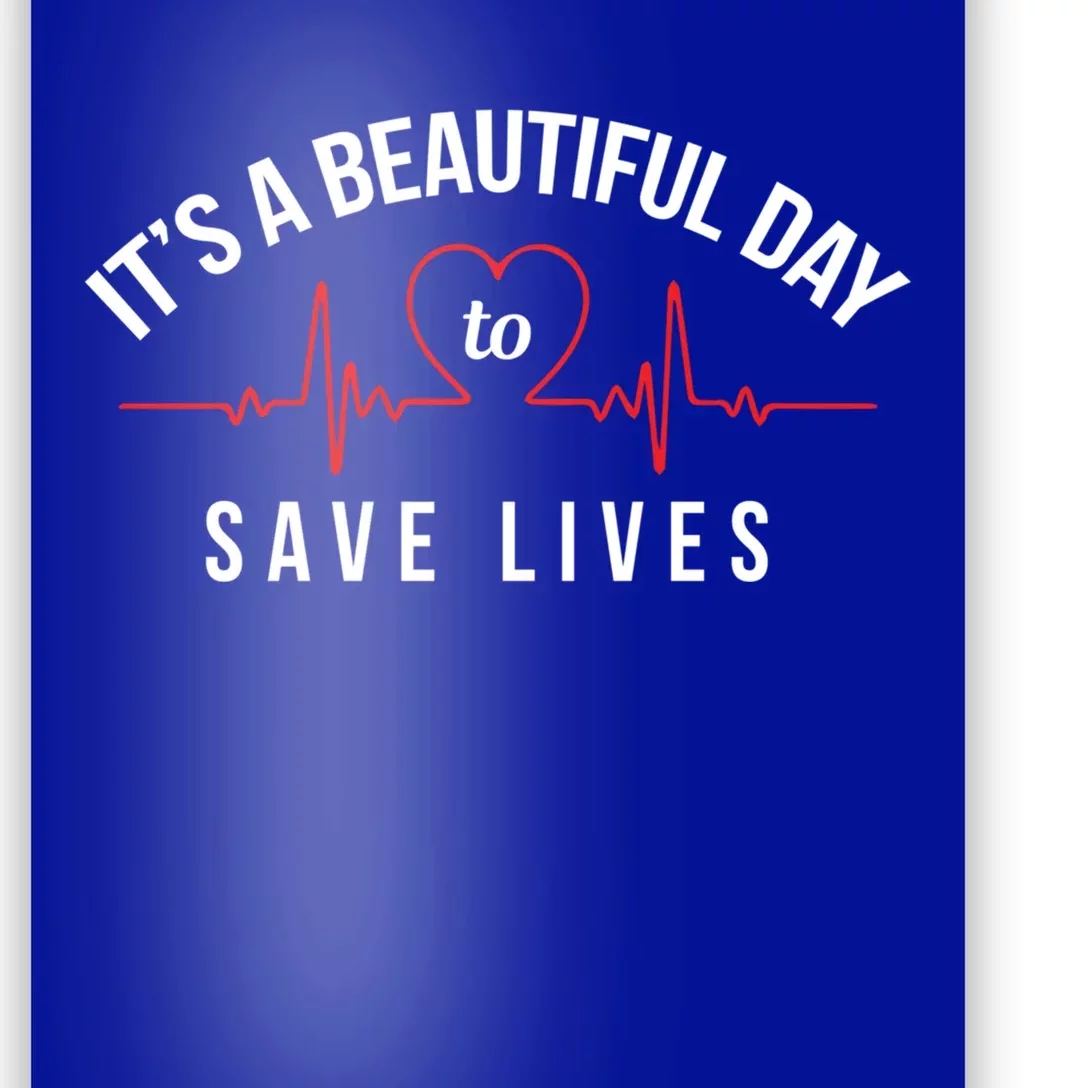 Proud Nurse Cool Gift Its A Beautiful Day To Save Lives Poster