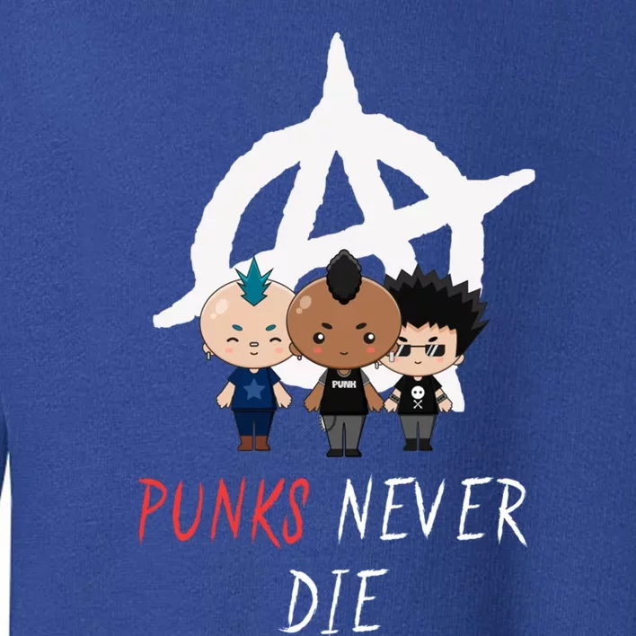 Punks Never Die Freedom Punks Punk Rock Anarchy Great Gift Toddler Sweatshirt