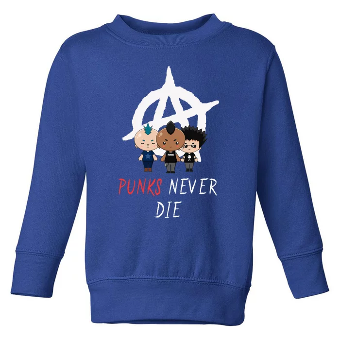 Punks Never Die Freedom Punks Punk Rock Anarchy Great Gift Toddler Sweatshirt