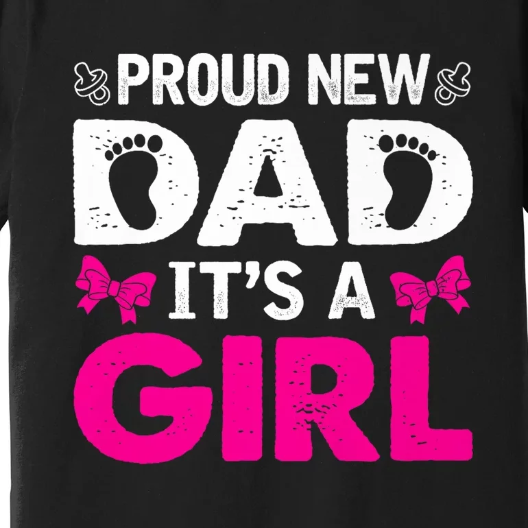 Proud New Dad Its A Girl Cute Promoted To Daddy Fathers Day Premium Premium T-Shirt