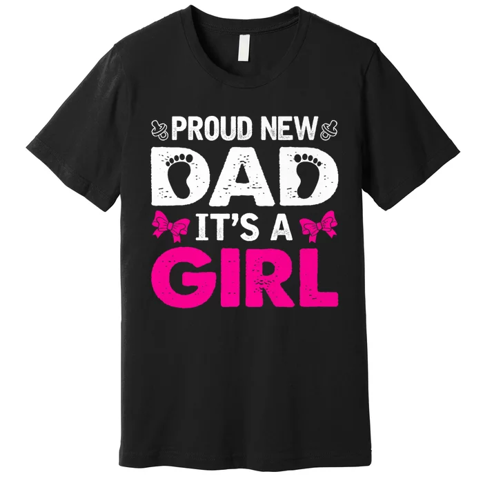 Proud New Dad Its A Girl Cute Promoted To Daddy Fathers Day Premium Premium T-Shirt