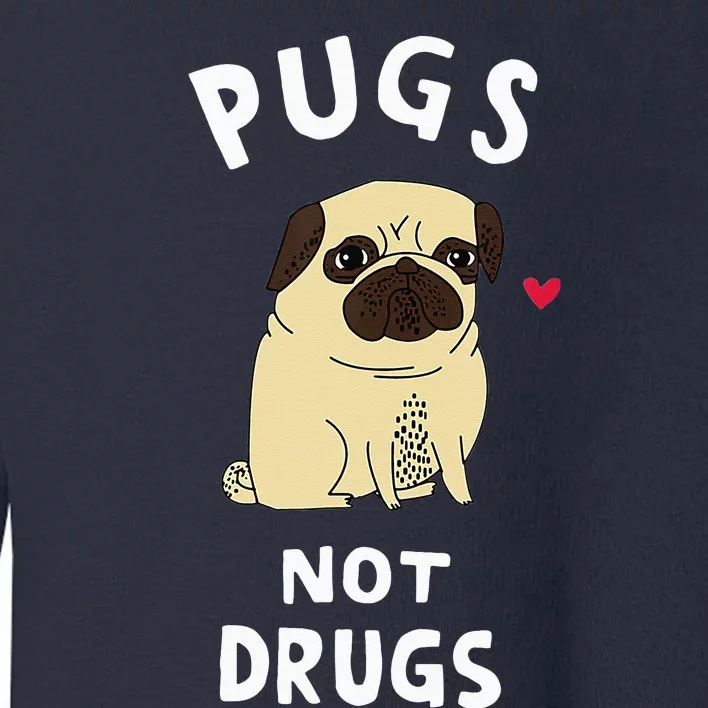 Pugs Not Drugs Funny Present For Dog Lover Tee Pets Toddler Sweatshirt