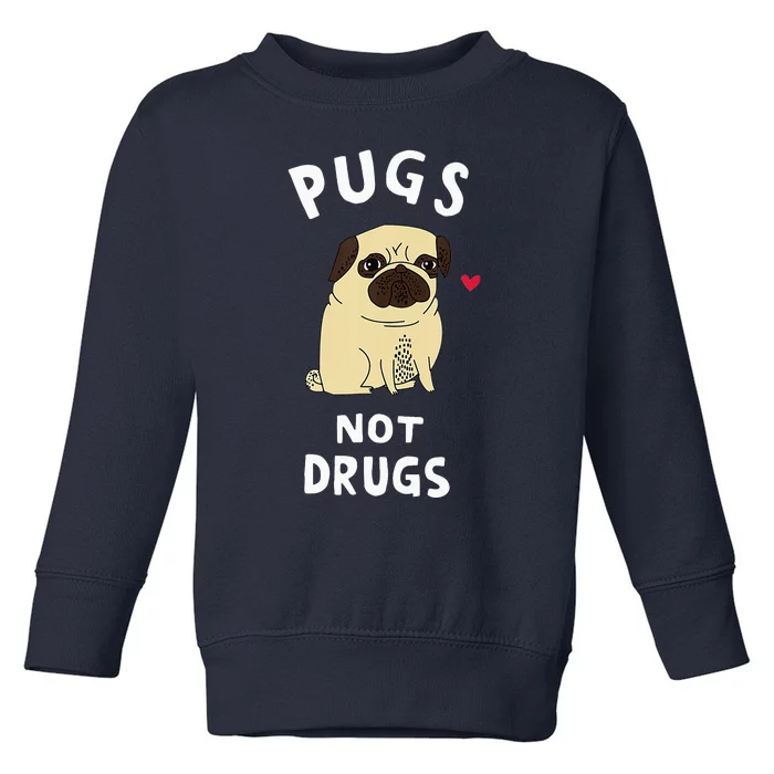 Pugs Not Drugs Funny Present For Dog Lover Tee Pets Toddler Sweatshirt