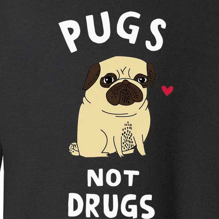 Pugs Not Drugs Funny Present For Dog Lover Tee Pets Toddler Sweatshirt