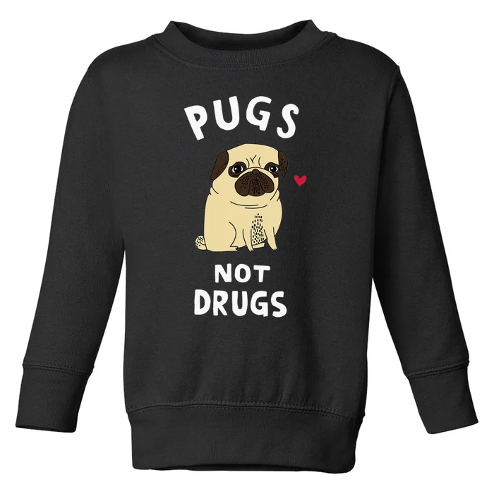 Pugs Not Drugs Funny Present For Dog Lover Tee Pets Toddler Sweatshirt