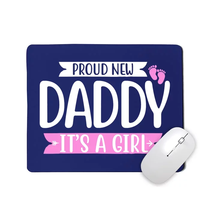 Proud new daddy it's a girl cute Baby Funny fathers day Dad Mousepad