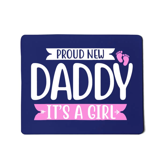 Proud new daddy it's a girl cute Baby Funny fathers day Dad Mousepad