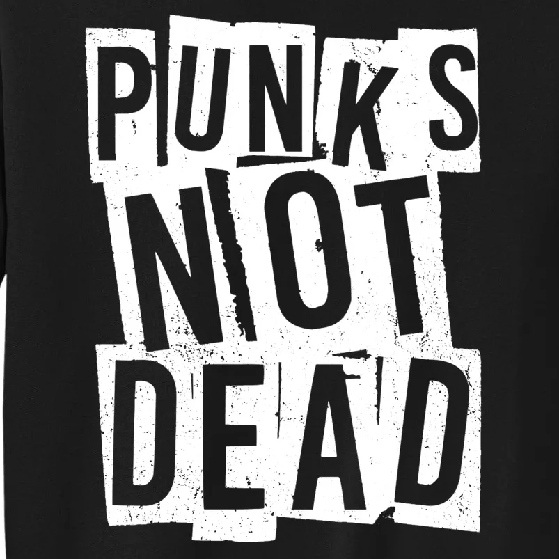 Punks Not Dead Tall Sweatshirt