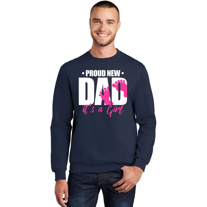 Proud New Dad It's A Girl Sweatshirt