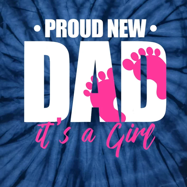 Proud New Dad It's A Girl Tie-Dye T-Shirt