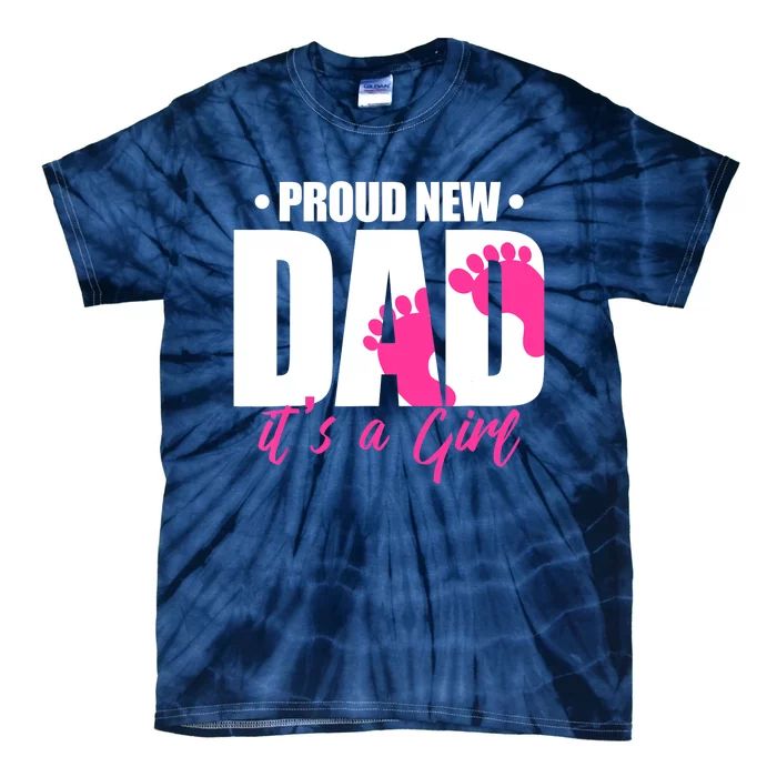 Proud New Dad It's A Girl Tie-Dye T-Shirt