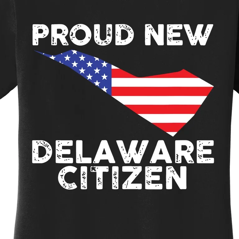 Proud New Delaware Citizen American Immigrant Citizenship Women's T-Shirt