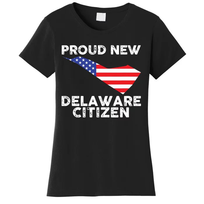 Proud New Delaware Citizen American Immigrant Citizenship Women's T-Shirt