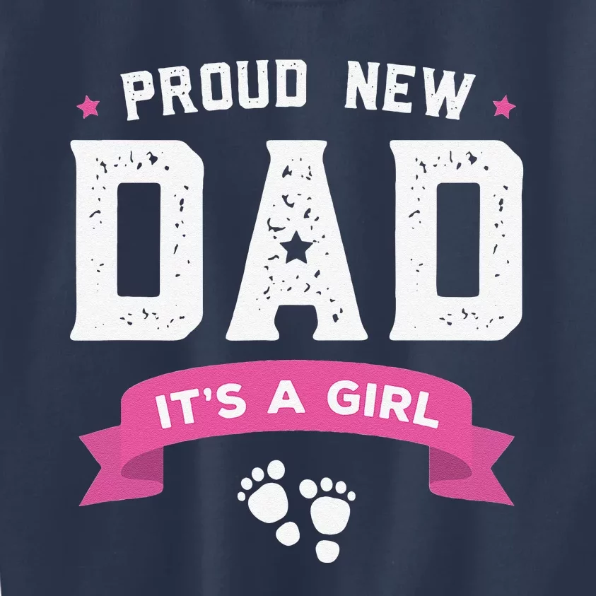 Proud New Dad Its A S Cute Gift Baby Fathers Day Kids Sweatshirt