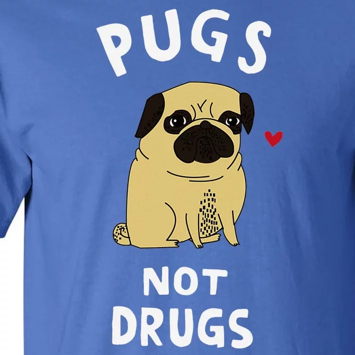 Pugs Not Drugs Funny Present For Dog Lover Pets Tall T-Shirt