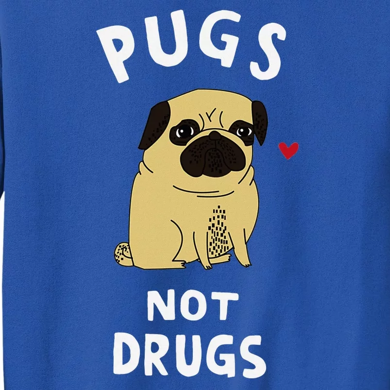 Pugs Not Drugs Funny Present For Dog Lover Pets Tall Sweatshirt