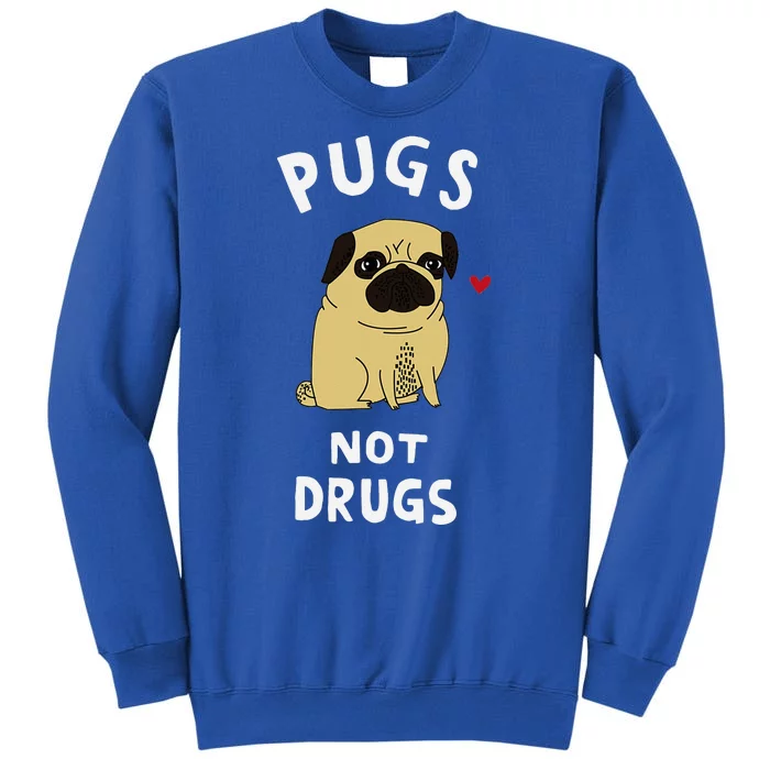 Pugs Not Drugs Funny Present For Dog Lover Pets Tall Sweatshirt