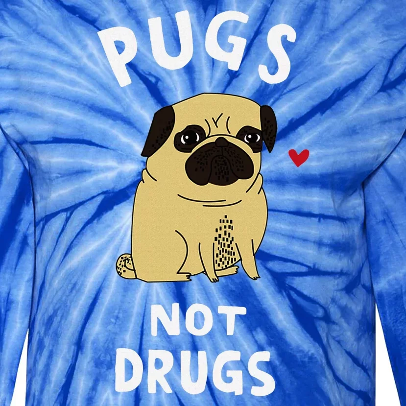 Pugs Not Drugs Funny Present For Dog Lover Pets Tie-Dye Long Sleeve Shirt