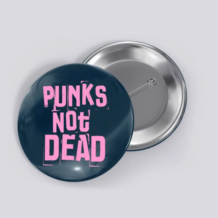 Punks Not Dead Punk Rock Fan Vintage Grunge Button