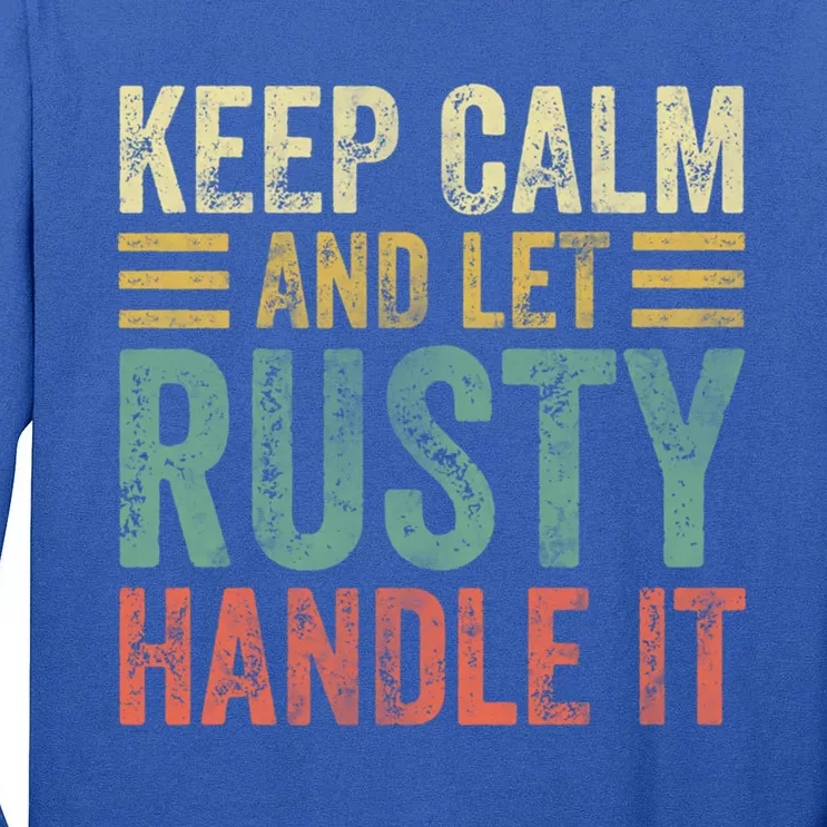 Personalized Name Funny Gift Keep Calm And Let Rusty Handle It Gift Tall Long Sleeve T-Shirt