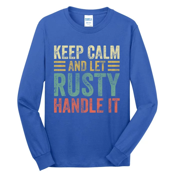 Personalized Name Funny Gift Keep Calm And Let Rusty Handle It Gift Tall Long Sleeve T-Shirt