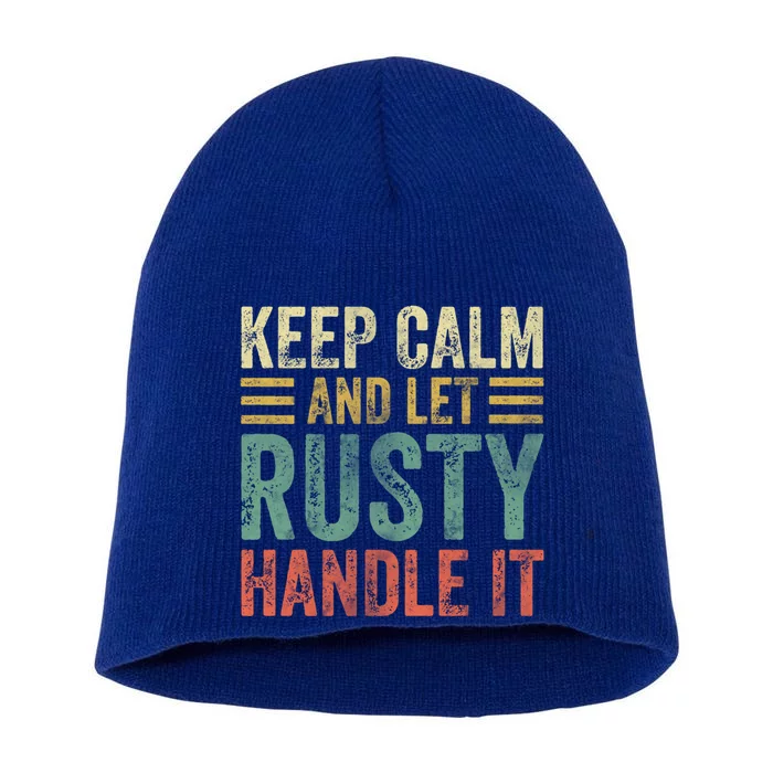 Personalized Name Funny Gift Keep Calm And Let Rusty Handle It Gift Short Acrylic Beanie