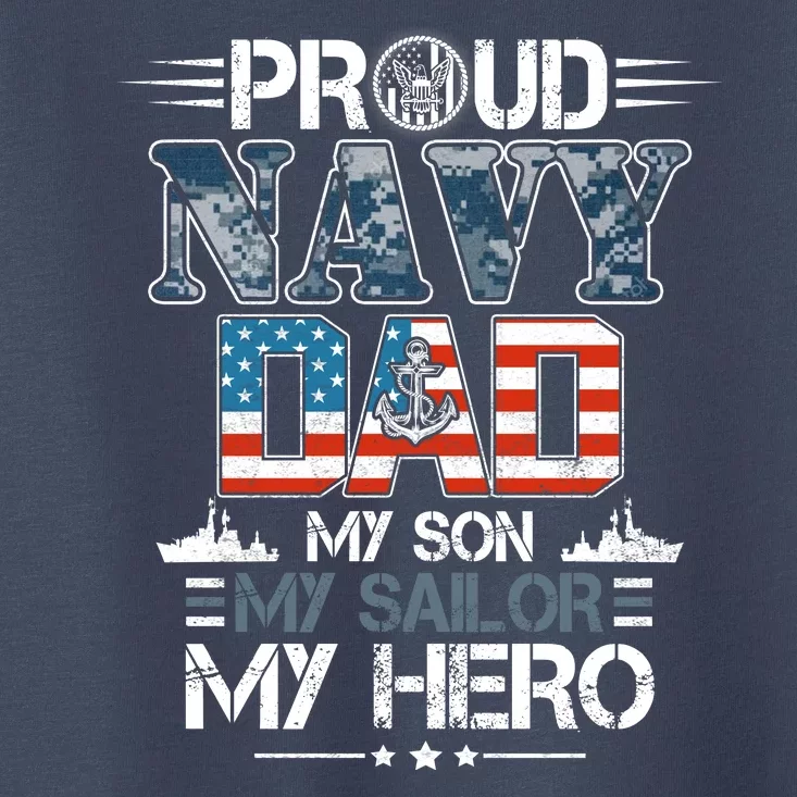 Proud Navy Father Dad My Son My Sailor My Hero Toddler T-Shirt