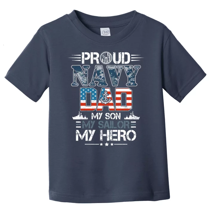 Proud Navy Father Dad My Son My Sailor My Hero Toddler T-Shirt