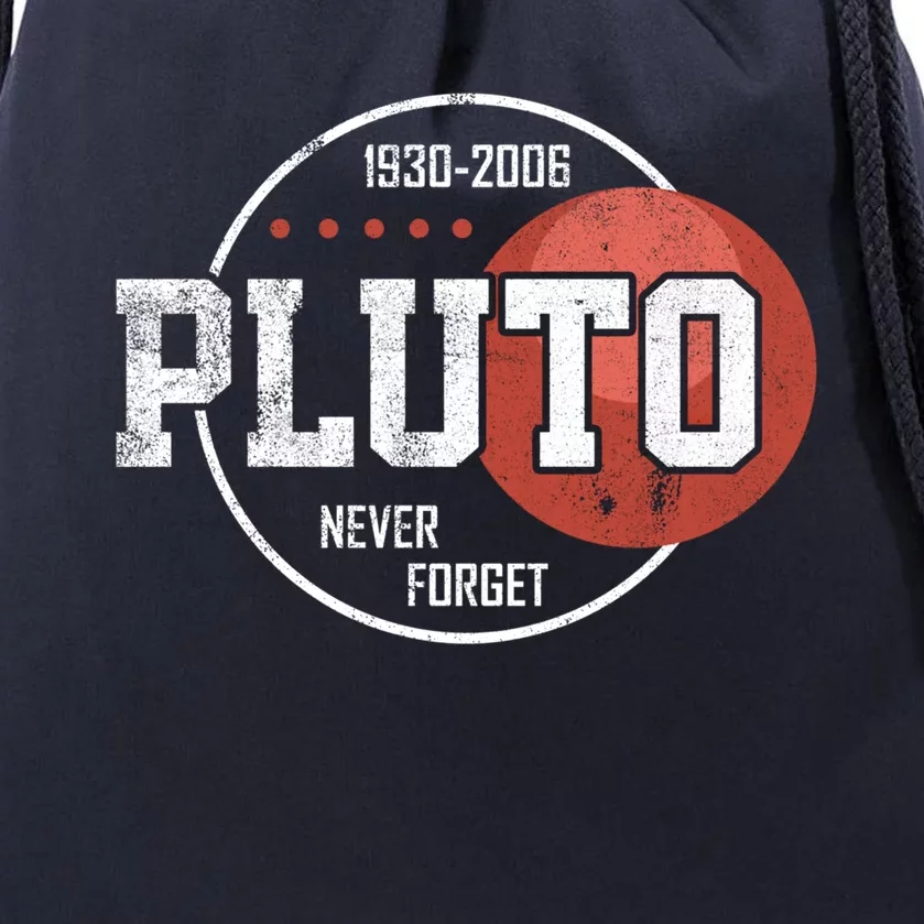 Pluto Never Forgegift Astronomy Space Nerd Pluto Great Gift Drawstring Bag