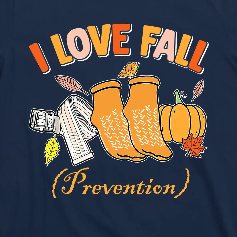 Pt Nurse Fall I Love Fall Prevention Fall Physical Therapy T-Shirt