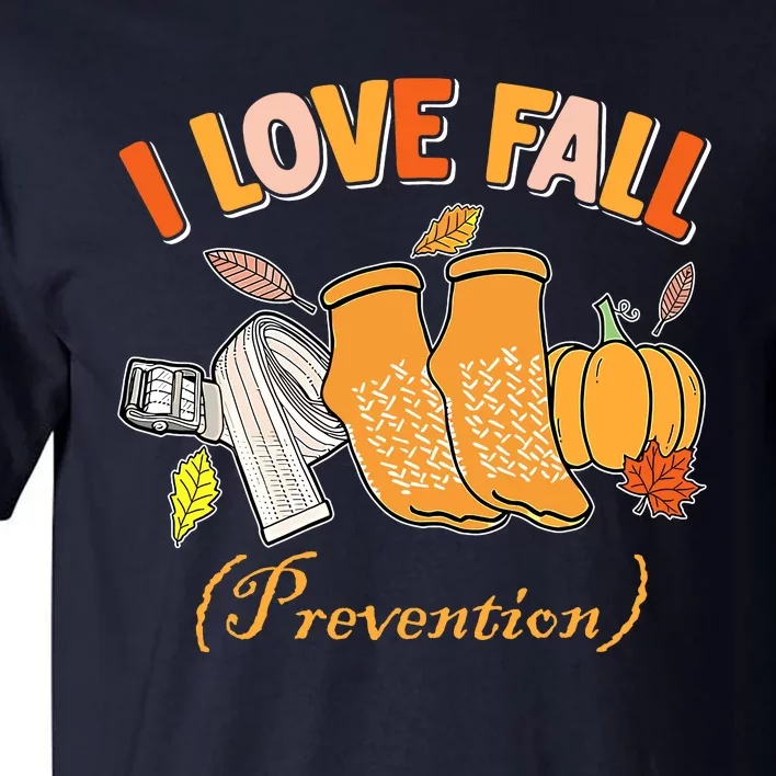 Pt Nurse Fall I Love Fall Prevention Fall Physical Therapy Tall T-Shirt