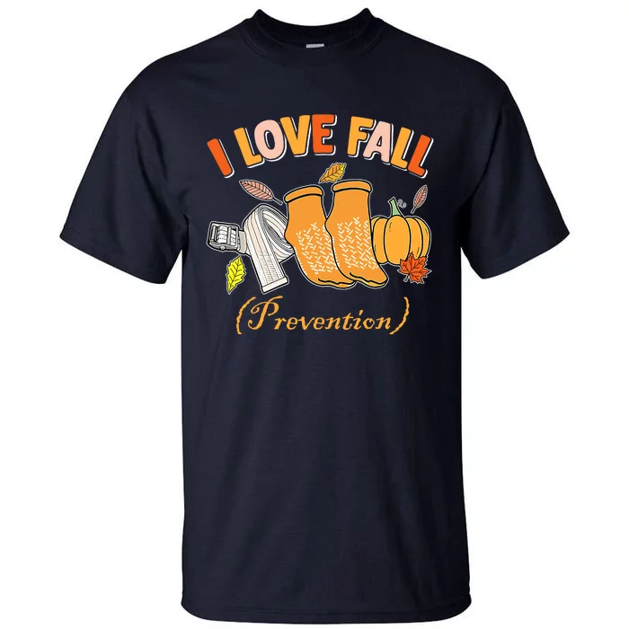 Pt Nurse Fall I Love Fall Prevention Fall Physical Therapy Tall T-Shirt