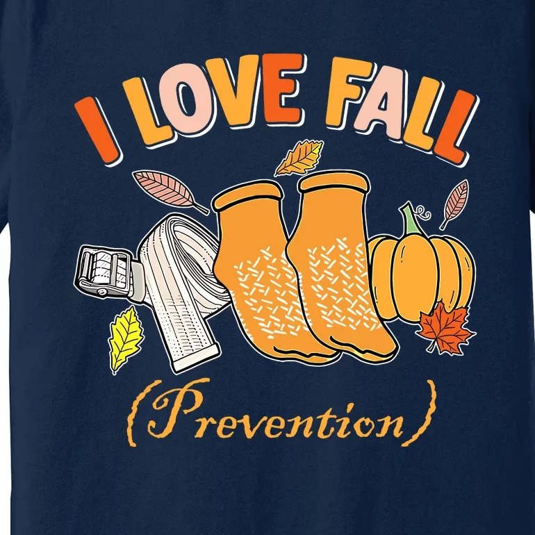 Pt Nurse Fall I Love Fall Prevention Fall Physical Therapy Premium T-Shirt