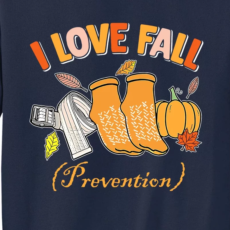 Pt Nurse Fall I Love Fall Prevention Fall Physical Therapy Tall Sweatshirt