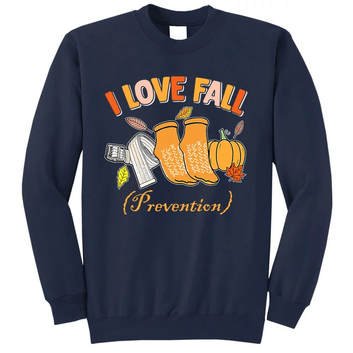 Pt Nurse Fall I Love Fall Prevention Fall Physical Therapy Tall Sweatshirt