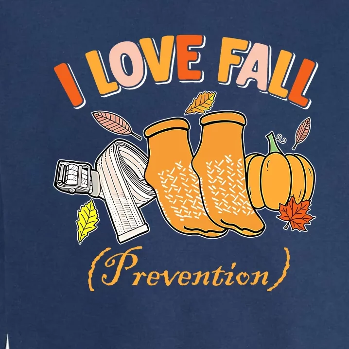 Pt Nurse Fall I Love Fall Prevention Fall Physical Therapy Garment-Dyed Sweatshirt