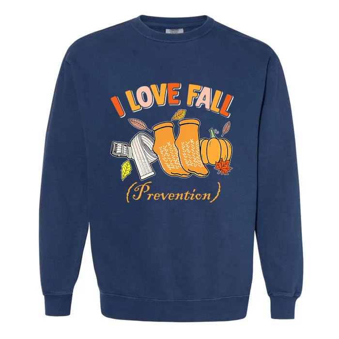 Pt Nurse Fall I Love Fall Prevention Fall Physical Therapy Garment-Dyed Sweatshirt