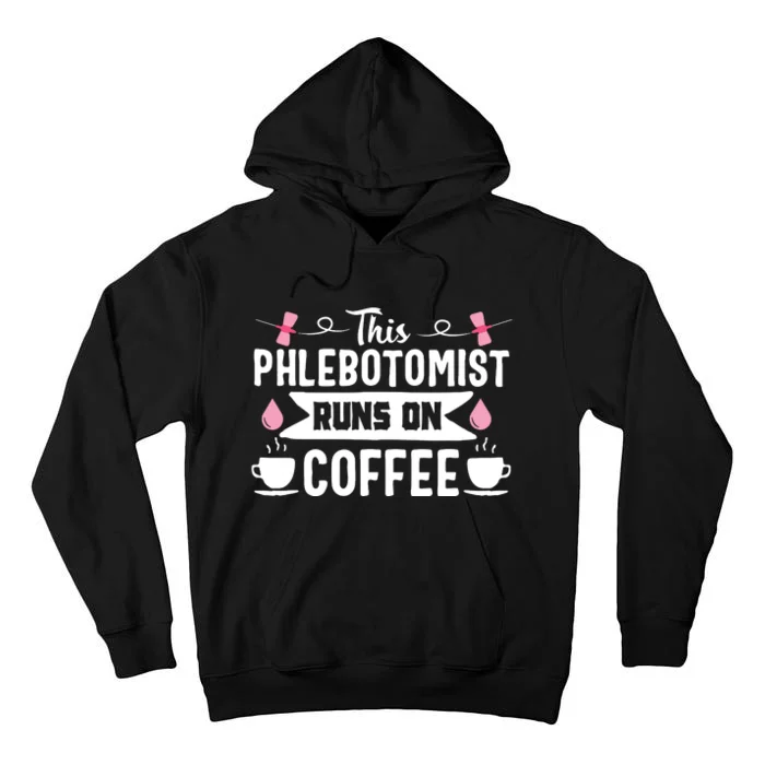 Phlebotomist Nurse Funny Coffee Phlebotomy Technician Tech Tall Hoodie