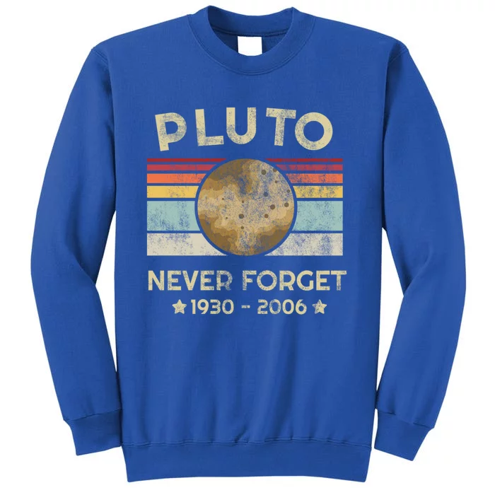 Pluto Never Forget Retro Funny Vintage Gift Tall Sweatshirt