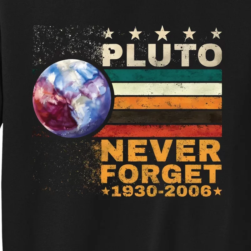 Pluto Never Forget Pluto Astronomy Tall Sweatshirt