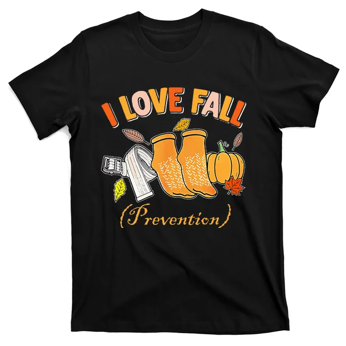 Pt Nurse Fall I Love Fall Prevention Fall Physical Therapy T-Shirt