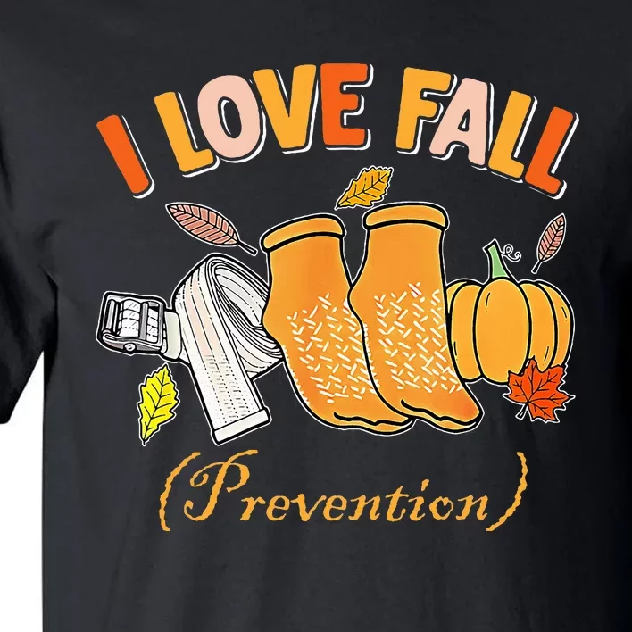 Pt Nurse Fall I Love Fall Prevention Fall Physical Therapy Tall T-Shirt