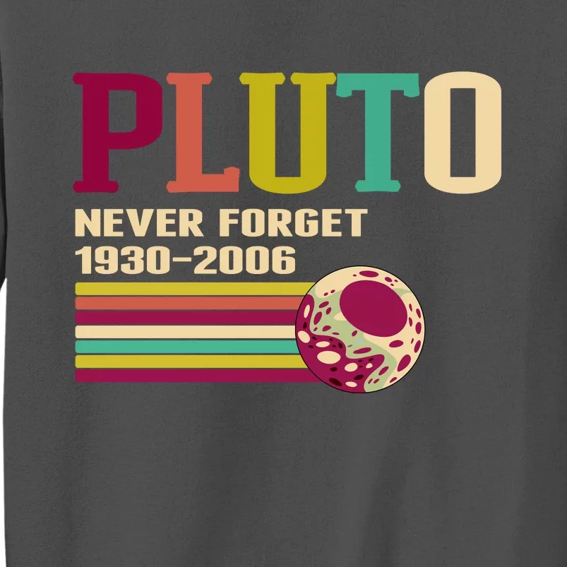 Pluto Never Forget 19302006 Solar System Planet Tall Sweatshirt