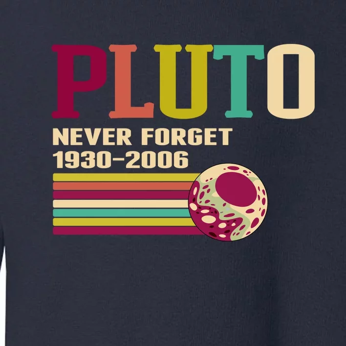 Pluto Never Forget 19302006 Solar System Planet Toddler Sweatshirt