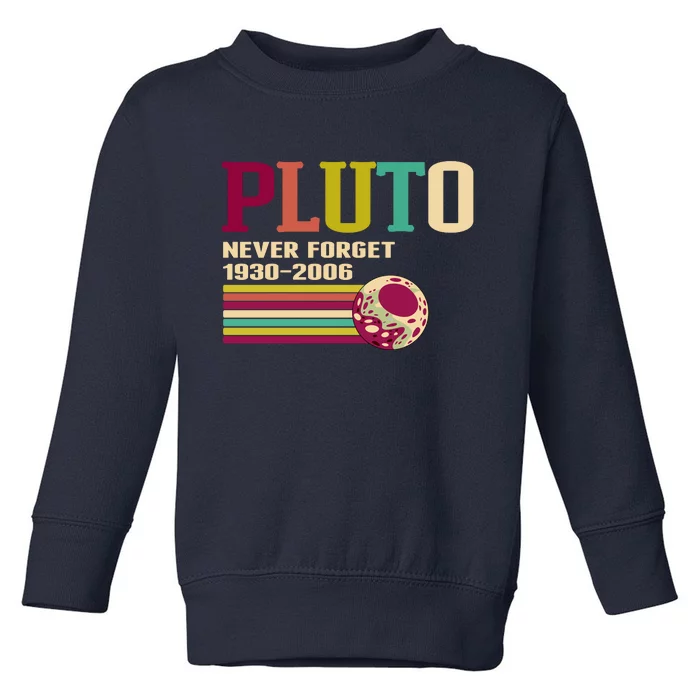 Pluto Never Forget 19302006 Solar System Planet Toddler Sweatshirt